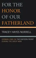 Za honor naszej ojczyzny: Niemieccy Żydzi na froncie wschodnim podczas Wielkiej Wojny - For the Honor of Our Fatherland: German Jews on the Eastern Front during the Great War