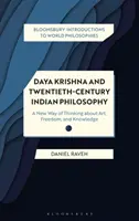 Daya Krishna i dwudziestowieczna filozofia indyjska: Nowy sposób myślenia o sztuce, wolności i wiedzy - Daya Krishna and Twentieth-Century Indian Philosophy: A New Way of Thinking about Art, Freedom, and Knowledge