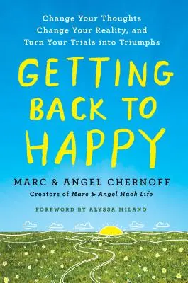 Getting Back to Happy: Zmień swoje myśli, zmień swoją rzeczywistość i zamień swoje próby w triumfy - Getting Back to Happy: Change Your Thoughts, Change Your Reality, and Turn Your Trials Into Triumphs