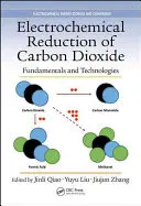 Elektrochemiczna redukcja dwutlenku węgla: Podstawy i technologie - Electrochemical Reduction of Carbon Dioxide: Fundamentals and Technologies