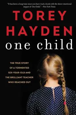 Jedno dziecko: Prawdziwa historia dręczonego sześciolatka i genialnego nauczyciela, który do niego dotarł - One Child: The True Story of a Tormented Six-Year-Old and the Brilliant Teacher Who Reached Out