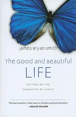 Dobre i piękne życie: Przybranie charakteru Chrystusa - The Good and Beautiful Life: Putting on the Character of Christ