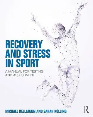Regeneracja i stres w sporcie: Podręcznik testowania i oceny - Recovery and Stress in Sport: A Manual for Testing and Assessment