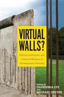 Wirtualne mury: polityczna unifikacja i różnice kulturowe we współczesnych Niemczech - Virtual Walls?: Political Unification and Cultural Difference in Contemporary Germany