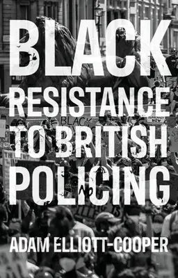 Czarny opór wobec brytyjskiej policji - Black Resistance to British Policing