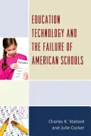 Technologia edukacyjna i porażka amerykańskich szkół - Education Technology and the Failure of American Schools