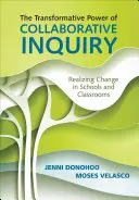 Transformacyjna moc wspólnego dochodzenia: Urzeczywistnianie zmian w szkołach i klasach - The Transformative Power of Collaborative Inquiry: Realizing Change in Schools and Classrooms