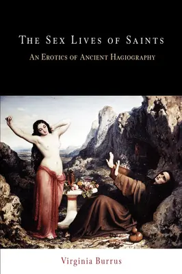 Życie seksualne świętych: Erotyka starożytnej hagiografii - The Sex Lives of Saints: An Erotics of Ancient Hagiography