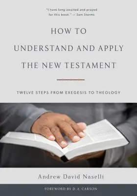 Jak rozumieć i stosować Nowy Testament: Dwanaście kroków od egzegezy do teologii - How to Understand and Apply the New Testament: Twelve Steps from Exegesis to Theology