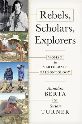 Buntowniczki, uczone, odkrywczynie: Kobiety w paleontologii kręgowców - Rebels, Scholars, Explorers: Women in Vertebrate Paleontology