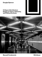 Krytyka architektury - eseje o teorii, autonomii i ekonomii politycznej - Critique of Architecture - Essays on Theory, Autonomy, and Political Economy