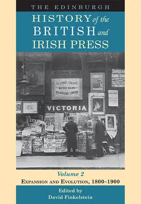 Edynburska historia prasy brytyjskiej i irlandzkiej, tom 2: Ekspansja i ewolucja, 1800-1900 - The Edinburgh History of the British and Irish Press, Volume 2: Expansion and Evolution, 1800-1900