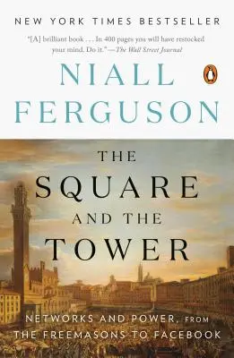 Kwadrat i wieża: sieci i władza, od masonów do Facebooka - The Square and the Tower: Networks and Power, from the Freemasons to Facebook