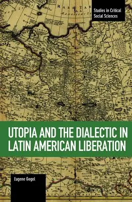 Utopia i dialektyka w wyzwoleniu Ameryki Łacińskiej - Utopia and the Dialectic in Latin American Liberation