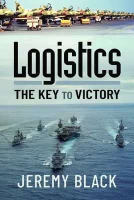 Logistyka: Klucz do zwycięstwa - Logistics: The Key to Victory