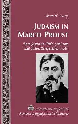 Judaizm u Marcela Prousta; antysemityzm, filosemityzm i judaistyczne perspektywy w sztuce - Judaism in Marcel Proust; Anti-Semitism, Philo-Semitism, and Judaic Perspectives in Art