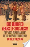 Sto lat socjalizmu: Zachodnioeuropejska lewica w XX wieku - One Hundred Years of Socialism: The West European Left in the Twentieth Century