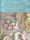 Szafranowa dusza: zdrowe, wegetariańskie przepisy z Indii - Saffron Soul: Healthy, Vegetarian Heritage Recipes from India