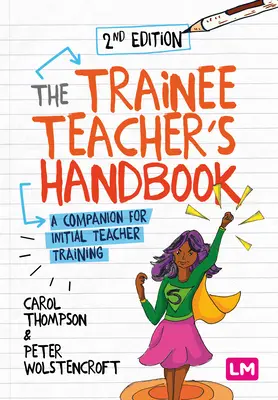 The Trainee Teacher's Handbook: Towarzysz wstępnego szkolenia nauczycieli - The Trainee Teacher′s Handbook: A Companion for Initial Teacher Training