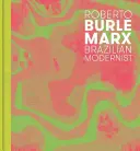 Roberto Burle Marx: Brazylijski modernista - Roberto Burle Marx: Brazilian Modernist