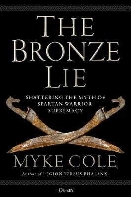 Kłamstwo z brązu: obalamy mit spartańskiej supremacji wojowników - The Bronze Lie: Shattering the Myth of Spartan Warrior Supremacy