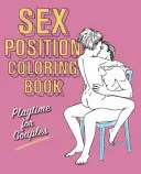 Kolorowanka z pozycjami seksualnymi: Zabawa dla par - Sex Position Coloring Book: Playtime for Couples