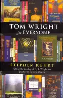 Tom Wright dla każdego - zastosowanie teologii N.T. Wrighta w praktyce lokalnego kościoła - Tom Wright for Everyone - Putting the Theology of N. T. Wright Into Practice in the Local Church