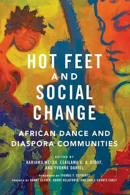 Gorące stopy i zmiana społeczna: Taniec afrykański i społeczności diaspory - Hot Feet and Social Change: African Dance and Diaspora Communities