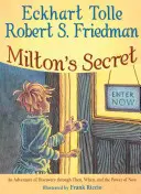 Milton's Secret: Przygoda odkrywania poprzez wtedy, kiedy i moc teraz - Milton's Secret: An Adventure of Discovery Through Then, When, and the Power of Now