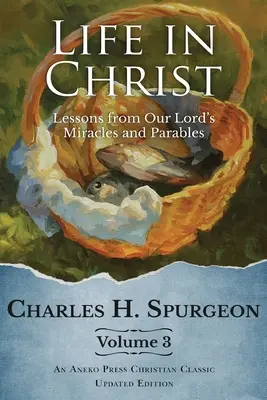 Życie w Chrystusie tom 3: Lekcje z cudów i przypowieści naszego Pana - Life in Christ Vol 3: Lessons from Our Lord's Miracles and Parables