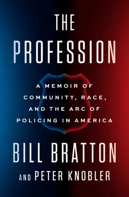 The Profession: Wspomnienie o społeczności, rasie i łuku policji w Ameryce - The Profession: A Memoir of Community, Race, and the Arc of Policing in America