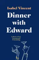 Kolacja z Edwardem - historia nieoczekiwanej przyjaźni - Dinner with Edward - A Story of an Unexpected Friendship