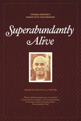 Superabundantly Alive: Taniec Thomasa Mertona z kobiecością - Superabundantly Alive: Thomas Merton's Dance with the Feminine