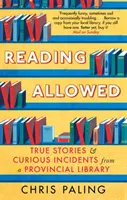 Czytanie dozwolone - Prawdziwe historie i ciekawe zdarzenia z prowincjonalnej biblioteki - Reading Allowed - True Stories and Curious Incidents from a Provincial Library