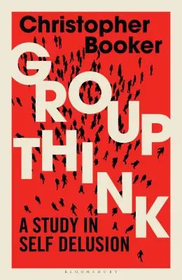 Myślenie grupowe: Studium samooszukiwania się - Groupthink: A Study in Self Delusion