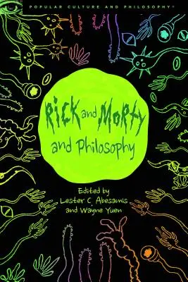 Rick i Morty i filozofia: Na początku był squanch - Rick and Morty and Philosophy: In the Beginning Was the Squanch