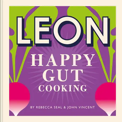 Happy Leons: Leon Happy Guts: Przepisy, które pomogą ci lepiej żyć - Happy Leons: Leon Happy Guts: Recipes to Help You Live Better