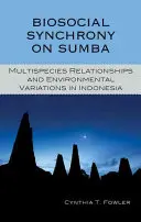 Synchronizacja biospołeczna na Sumbie: Wielogatunkowe relacje i zmiany środowiskowe w Indonezji - Biosocial Synchrony on Sumba: Multispecies Relationships and Environmental Variations in Indonesia