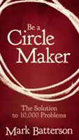 Bądź twórcą kręgów: Rozwiązanie 10 000 problemów - Be a Circle Maker: The Solution to 10,000 Problems