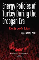 Polityka energetyczna Turcji w erze Erdogana - fakty i kłamstwa - Energy Policies of Turkey During the Erdogan Era - Facts & Lies