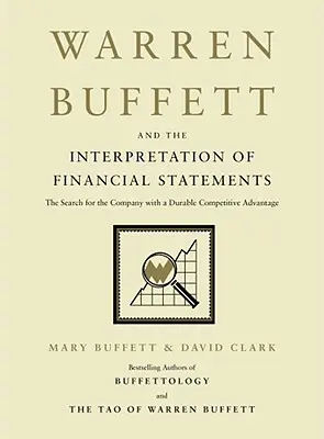 Warren Buffett i interpretacja sprawozdań finansowych: Poszukiwanie spółki z trwałą przewagą konkurencyjną - Warren Buffett and the Interpretation of Financial Statements: The Search for the Company with a Durable Competitive Advantage