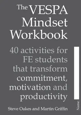 The Vespa Mindset Workbook: 40 ćwiczeń dla studentów Fe, które zmieniają zaangażowanie, motywację i produktywność - The Vespa Mindset Workbook: 40 Activities for Fe Students That Transform Commitment, Motivation and Productivity