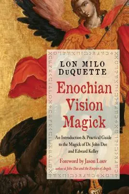 Enochian Vision Magick: Praktyczny przewodnik po magii doktora Johna Dee i Edwarda Kelleya - Enochian Vision Magick: A Practical Guide to the Magick of Dr. John Dee and Edward Kelley