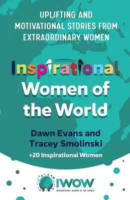 Inspirujące kobiety świata: Podnoszące na duchu i motywujące historie niezwykłych kobiet - Inspirational Women of the World: Uplifting and Motivational Stories from Extraordinary Women
