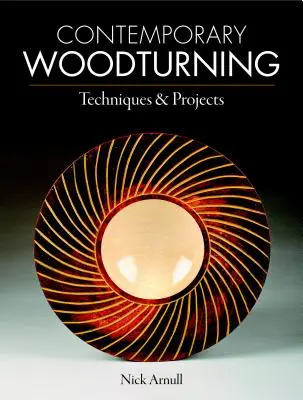 Współczesne toczenie w drewnie: Techniki i projekty - Contemporary Woodturning: Techniques & Projects