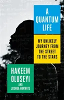 Quantum Life - Moja nieprawdopodobna podróż z ulicy do gwiazd - Quantum Life - My Unlikely Journey from the Street to the Stars