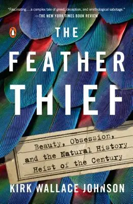 Złodziej piór: Piękno, obsesja i kradzież historii naturalnej stulecia - The Feather Thief: Beauty, Obsession, and the Natural History Heist of the Century