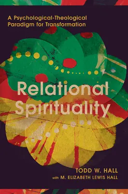 Duchowość relacyjna: Psychologiczno-teologiczny paradygmat transformacji - Relational Spirituality: A Psychological-Theological Paradigm for Transformation