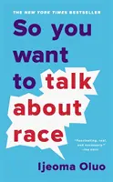 Więc chcesz porozmawiać o rasie - So You Want to Talk About Race