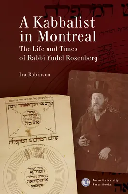 Kabalista w Montrealu: Życie i czasy rabina Yudela Rosenberga - A Kabbalist in Montreal: The Life and Times of Rabbi Yudel Rosenberg